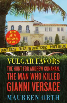 Vulgar Favors: The Assassination of Gianni Versace by Maureen Orth