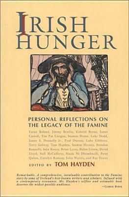 Irish Hunger: Personal Reflections on the Legacy of the Famine by Tom Hayden