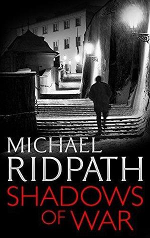 Shadows оf War by Michael Ridpath, Michael Ridpath