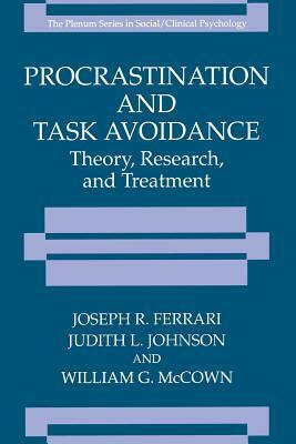 Procrastination and Task Avoidance: Theory, Research, and Treatment by Joseph R. Ferrari, Judith L. Johnson, William G. McCown