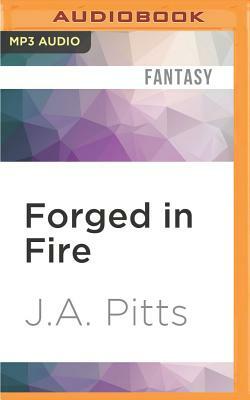 Forged in Fire by J.A. Pitts