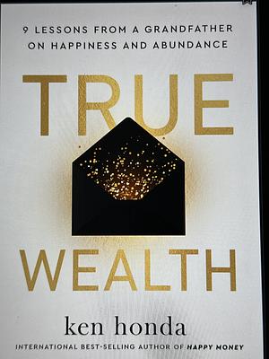 True Wealth by Ken Honda