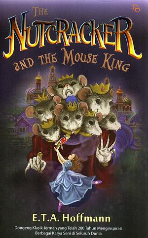 The Nutcracker and The Mouse King by E.T.A. Hoffmann