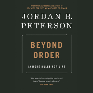 Dincolo de ordine, Alte 12 reguli de viață by Jordan B. Peterson