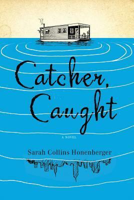 Catcher, Caught by Sarah Honenberger