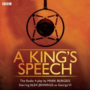 A King's Speech by Mark Burgess, Trevor Littledale, Alex Jennings