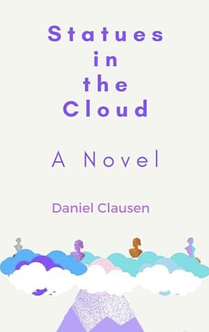 Statues in the Cloud by Daniel Clausen