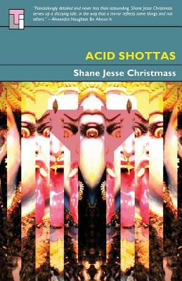 Acid Shottas by Shane Jesse Christmass