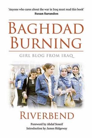 Baghdad Burning: Girl Blog from Iraq, Volume 1 by Riverbend
