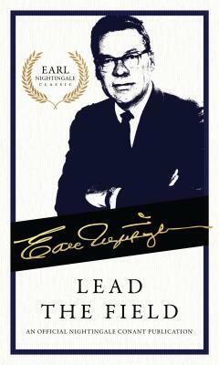 Lead the Field: An Official Nightingale Conant Publication by Earl Nightingale