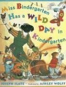 Miss Bindergarten Has a Wild Day in Kindergarten by Ashley Wolff, Joseph Slate