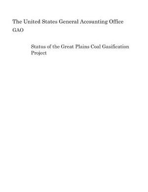 Status of the Great Plains Coal Gasification Project by United States General Accounting of Gao