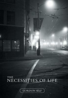 The Necessities of Life by Gordon Self