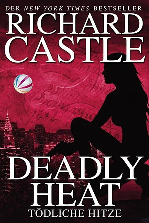 Deadly Heat - Tödliche Hitze by Richard Castle