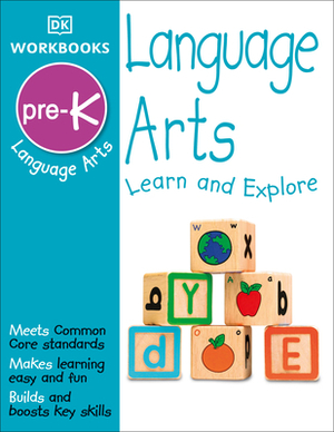DK Workbooks: Language Arts, Pre-K: Learn and Explore [With Sticker(s)] by D.K. Publishing