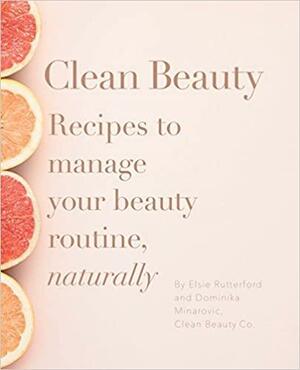 The Clean Beauty Book by Elsie Rutherford, Dominika Minarovic