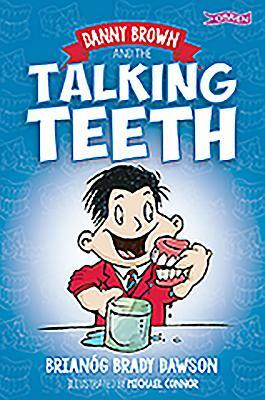 Danny Brown and the Talking Teeth by Brianóg Brady Dawson