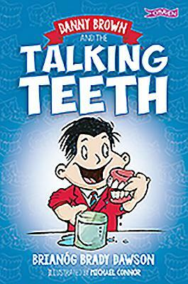 Danny Brown and the Talking Teeth by Brianóg Brady Dawson