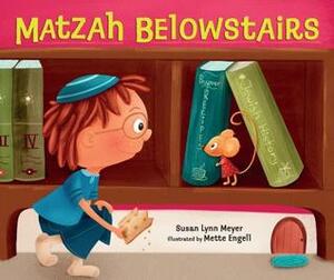 Matzah Belowstairs by Mette Engell, Susan Lynn Meyer