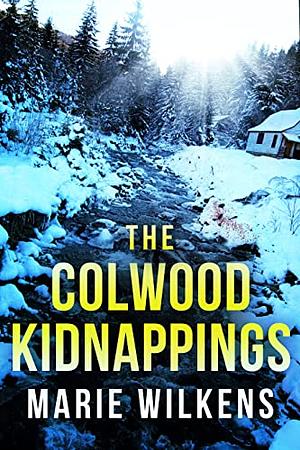 The Colloid Kidnappings: A Riveting Kidnapping Mystery  by Marie Wilkens
