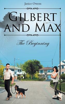 Gilbert and Max: The Beginning by Janice Owens