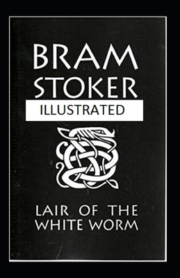 The Lair of the White Worm Illustrated by Bram Stoker