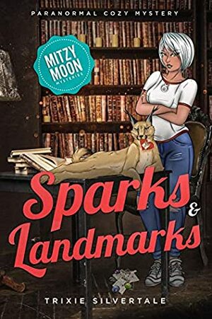 Sparks and Landmarks: Paranormal Cozy Mystery by Trixie Silvertale