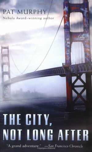 The City, Not Long After by Pat Murphy