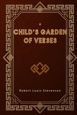 A Child's Garden of Verses by Robert Louis Stevenson