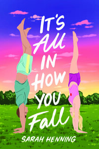 It's All in How You Fall by Sarah Henning