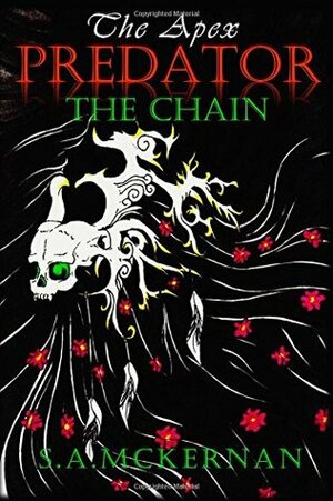 The Chain (The Apex Predator Journals #1) by S.A. Mckernan
