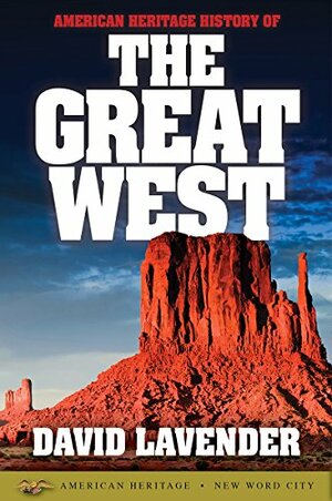 American Heritage History of the Great West by David Lavender