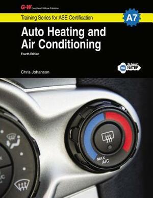 Auto Heating and Air Conditioning Workbook, A7 by Chris Johanson
