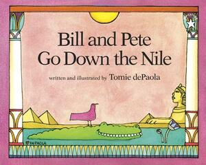 Bill and Pete Go Down the Nile by Tomie dePaola