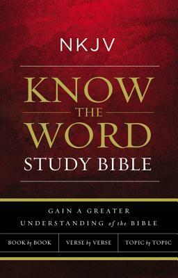 NKJV, Know the Word Study Bible, Hardcover, Red Letter Edition: Gain a Greater Understanding of the Bible Book by Book, Verse by Verse, or Topic by To by Thomas Nelson