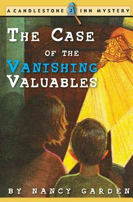 The Case of the Vanishing Valuables: A Candlestone Inn Mystery by Nancy Garden