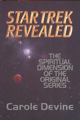 Star Trek Revealed: The Spiritual Dimension of the Original Series by Carole Devine