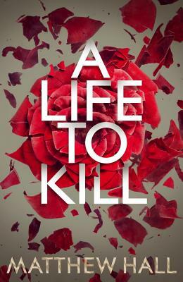 A Life to Kill by Matthew Hall