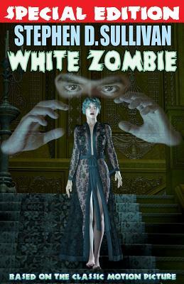 White Zombie - Special Edition by Stephen D. Sullivan