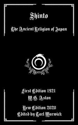 Shinto: The Ancient Religion of Japan by W. G. Aston