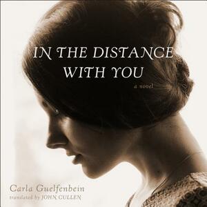In the Distance with You by Carla Guelfenbein