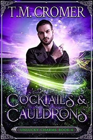 Cocktails & Cauldrons by T.M. Cromer