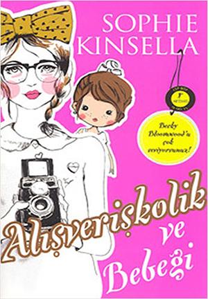 Alışverişkolik ve Bebeği by Sophie Kinsella