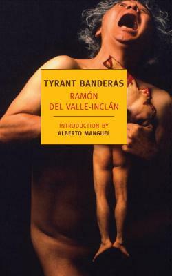 Tyrant Banderas by Ramón María del Valle-Inclán