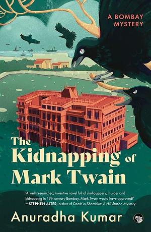 THE KIDNAPPING OF MARK TWAIN A BOMBAY MYSTERY by Anuradha Kumar, Anuradha Kumar