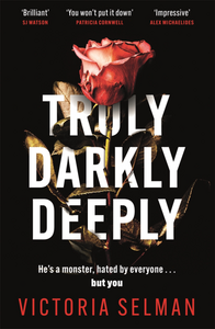 Truly, Darkly, Deeply by Victoria Selman