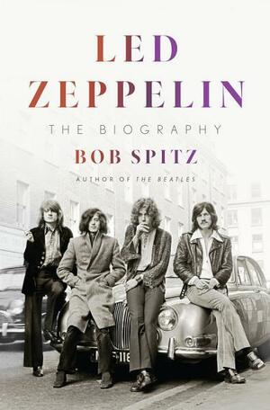 Led Zeppelin: The Biography by Bob Spitz