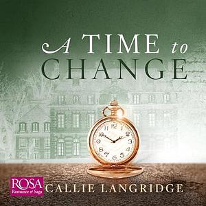A Time to Change by Callie Langridge