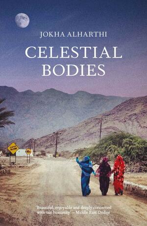 Celestial Bodies: Winner of the 2019 Man Booker International Prize by Jokha Alharthi, Marilyn Booth, جوخة الحارثي