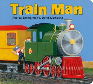 Train Man by Andrea Zimmerman, David Clemesha